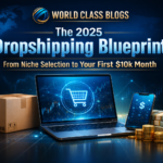 The 2025 Dropshipping Blueprint: From Niche Selection to Your First $10k Month