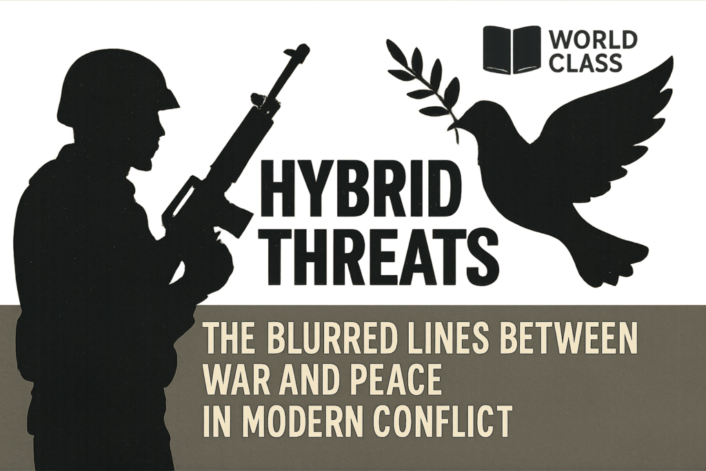An infographic wheel showing the interconnected tools of hybrid threats: Military/Proxies, Cyber, Information, Economic, Diplomatic, and Legal, all orbiting a core of "Strategic Ambiguity."
